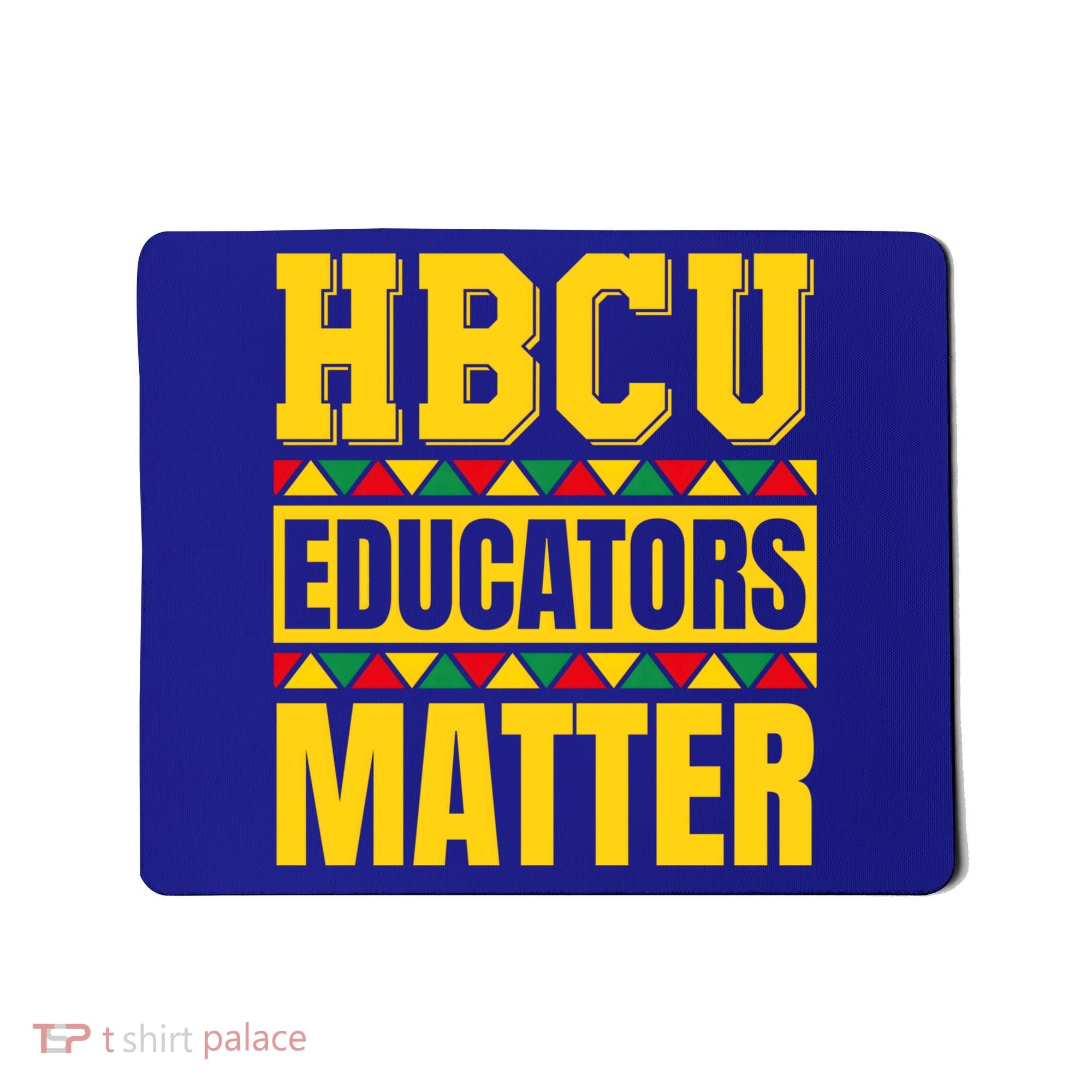 Hbcu Educators Matter Funny Hbcu Educator Black History Gift Mousepad