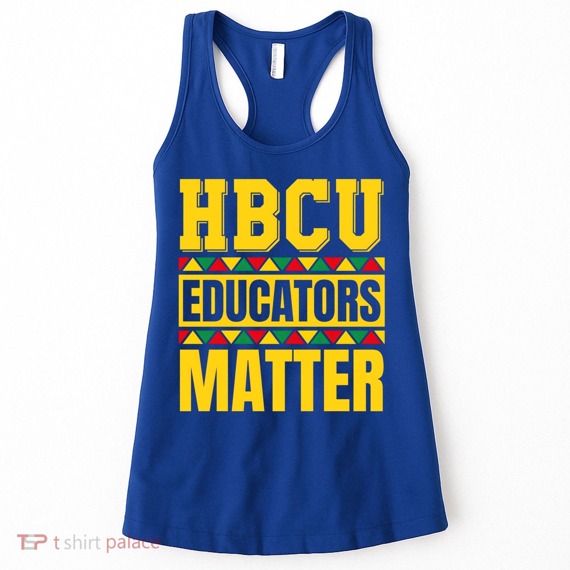Hbcu Educators Matter Funny Hbcu Educator Black History Gift Women's Tank Top