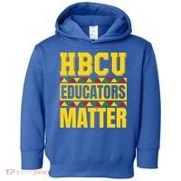 Hbcu Educators Matter Funny Hbcu Educator Black History Gift Toddler Hoodie thumb 0