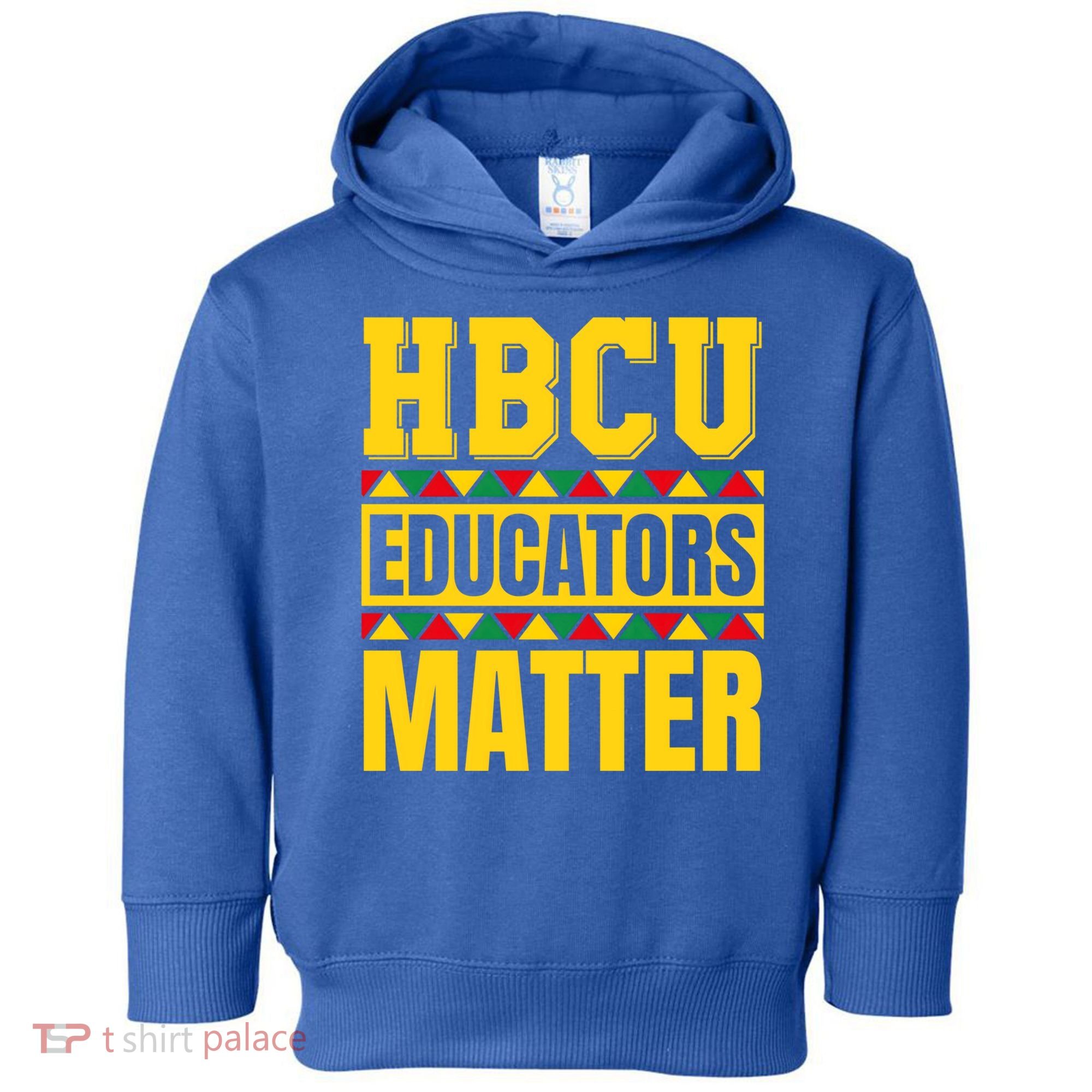Hbcu Educators Matter Funny Hbcu Educator Black History Gift Toddler Hoodie