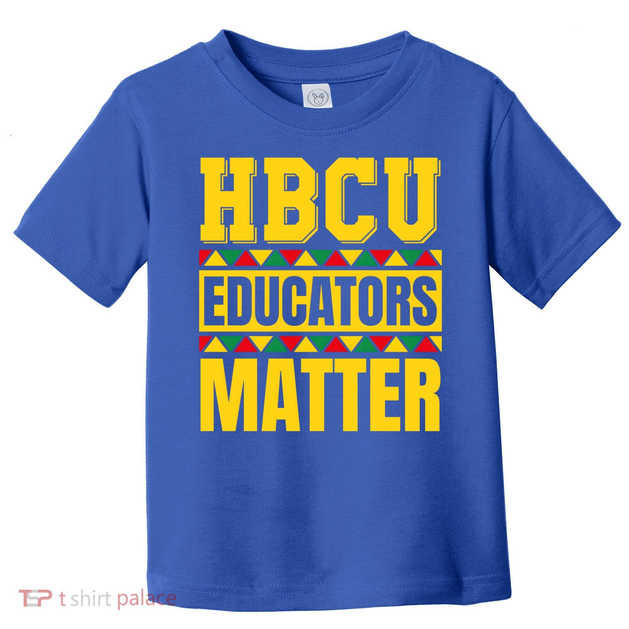 Hbcu Educators Matter Funny Hbcu Educator Black History Gift Toddler T-Shirt