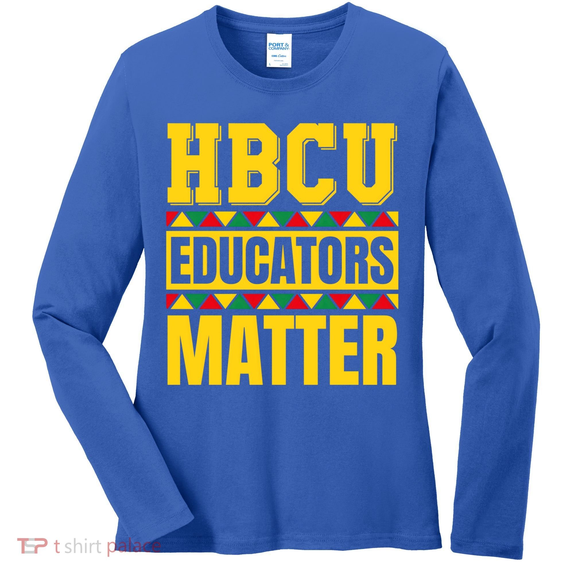 Hbcu Educators Matter Funny Hbcu Educator Black History Gift Women's Long Sleeve Shirt