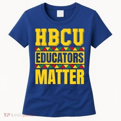 Hbcu Educators Matter Funny Hbcu Educator Black History Gift Women's T-Shirt