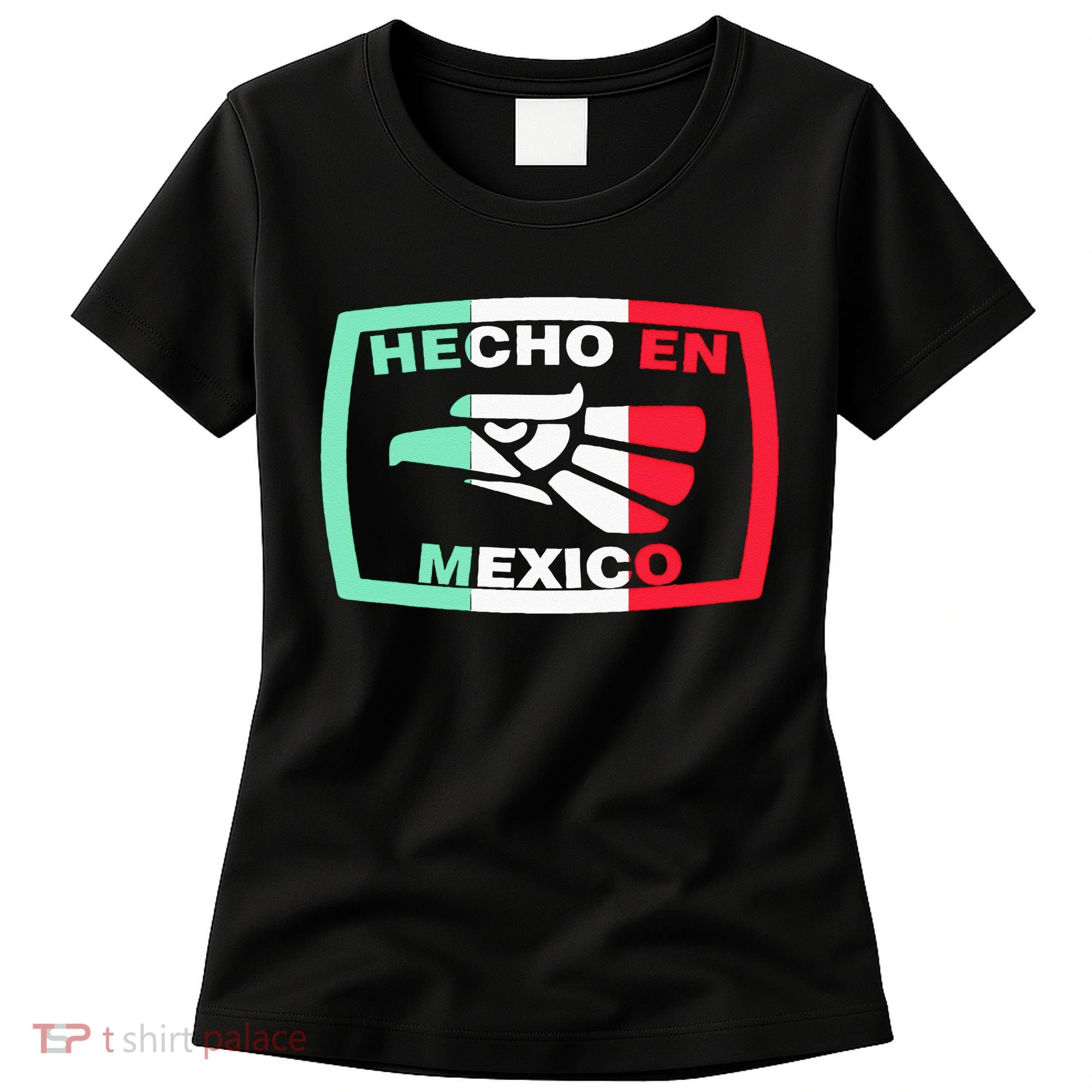 Hecho En Mexico Eagle Mexican Independence Day Women's T-Shirt