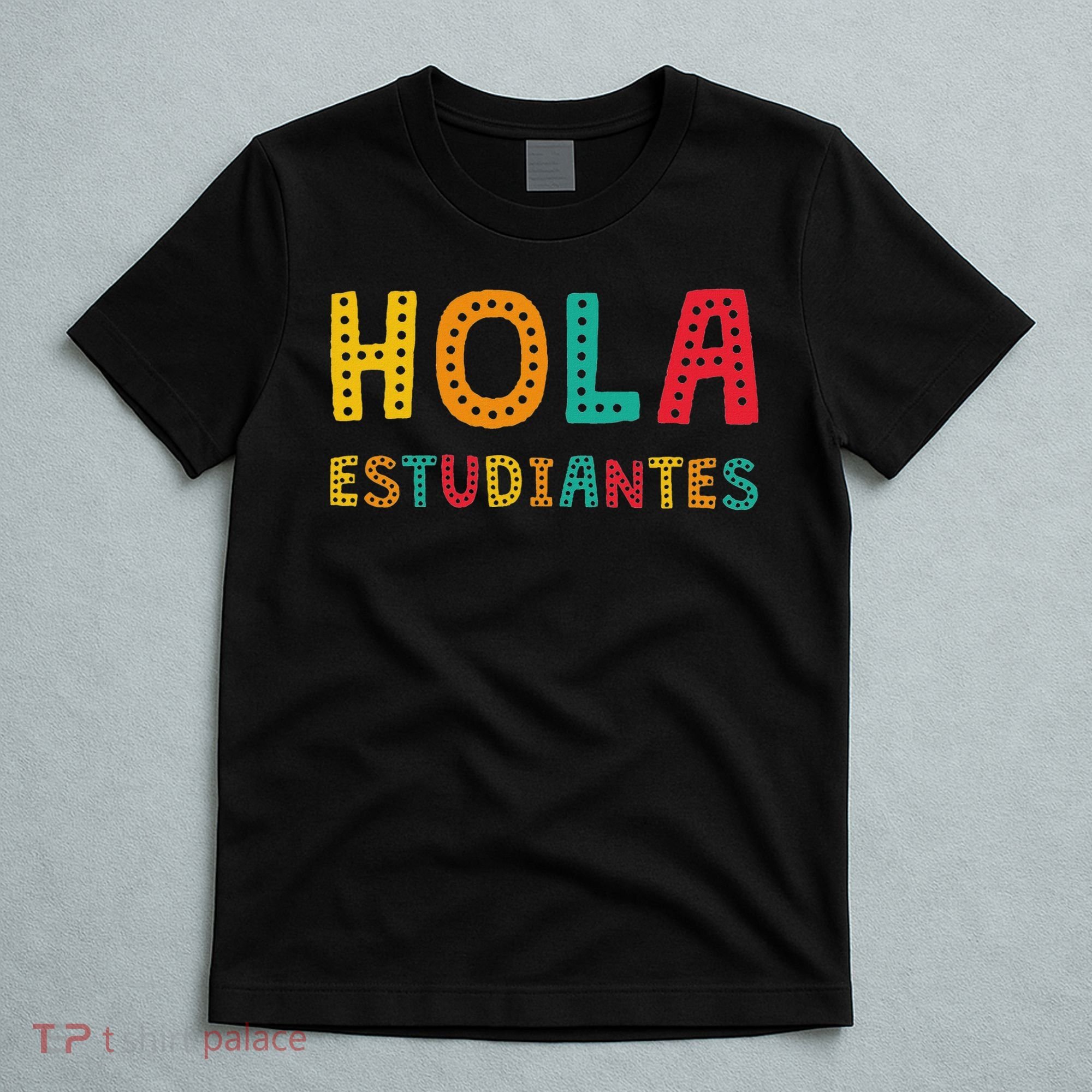Hola Estudiantes, Maestra Back To School Spanish Teacher T-Shirt