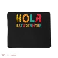Hola Estudiantes, Maestra Back To School Spanish Teacher Mousepad thumb 0