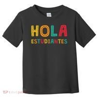 Hola Estudiantes, Maestra Back To School Spanish Teacher Toddler T-Shirt thumb 0