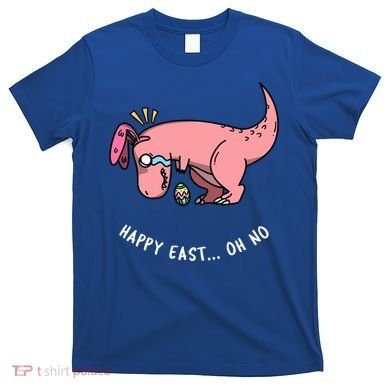 Happy Easter Oh No Funny TRex Egg Hunt T-Shirt