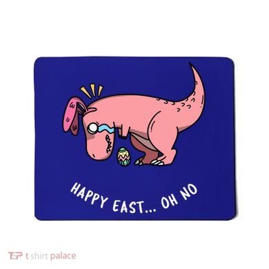 Happy Easter Oh No Funny TRex Egg Hunt Mousepad