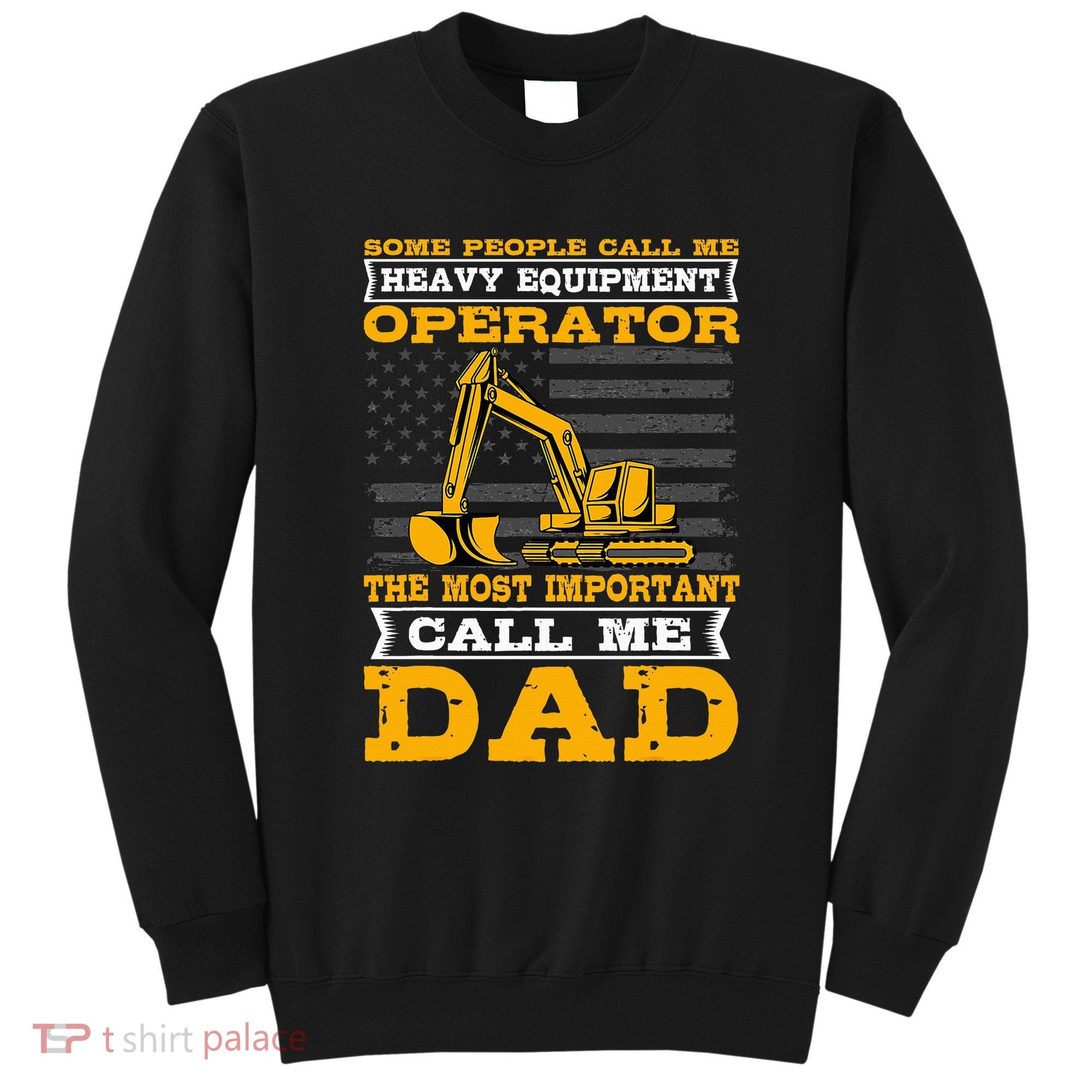 Heavy Equipment Operator Excavator FatherS Day Dad Sweatshirt