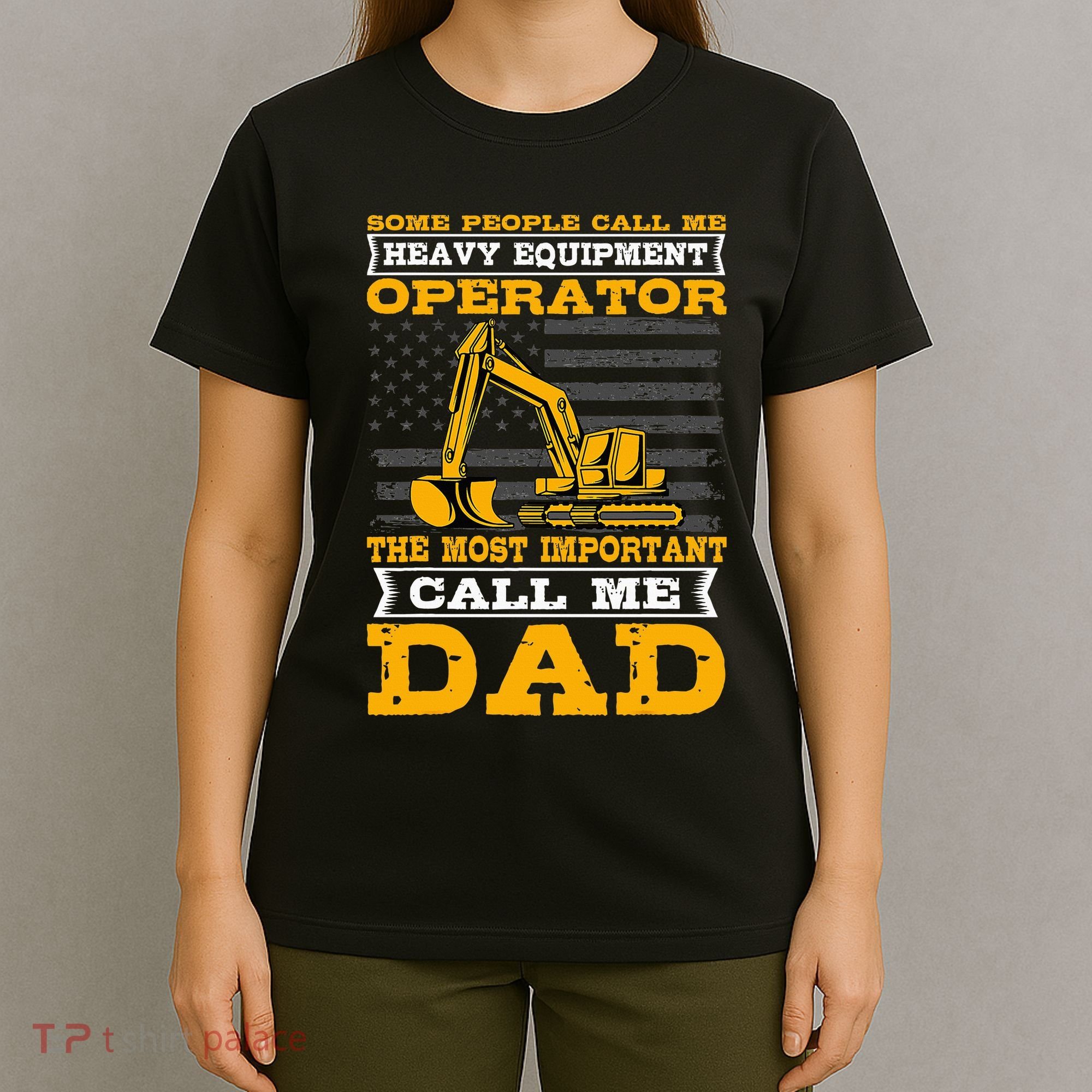 Heavy Equipment Operator Excavator FatherS Day Dad T-Shirt