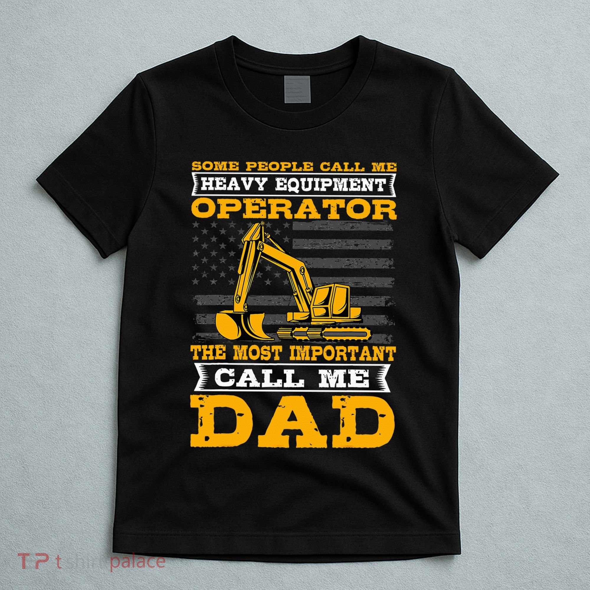 Heavy Equipment Operator Excavator FatherS Day Dad T-Shirt