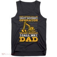 Heavy Equipment Operator Excavator FatherS Day Dad Tank Top thumb 0