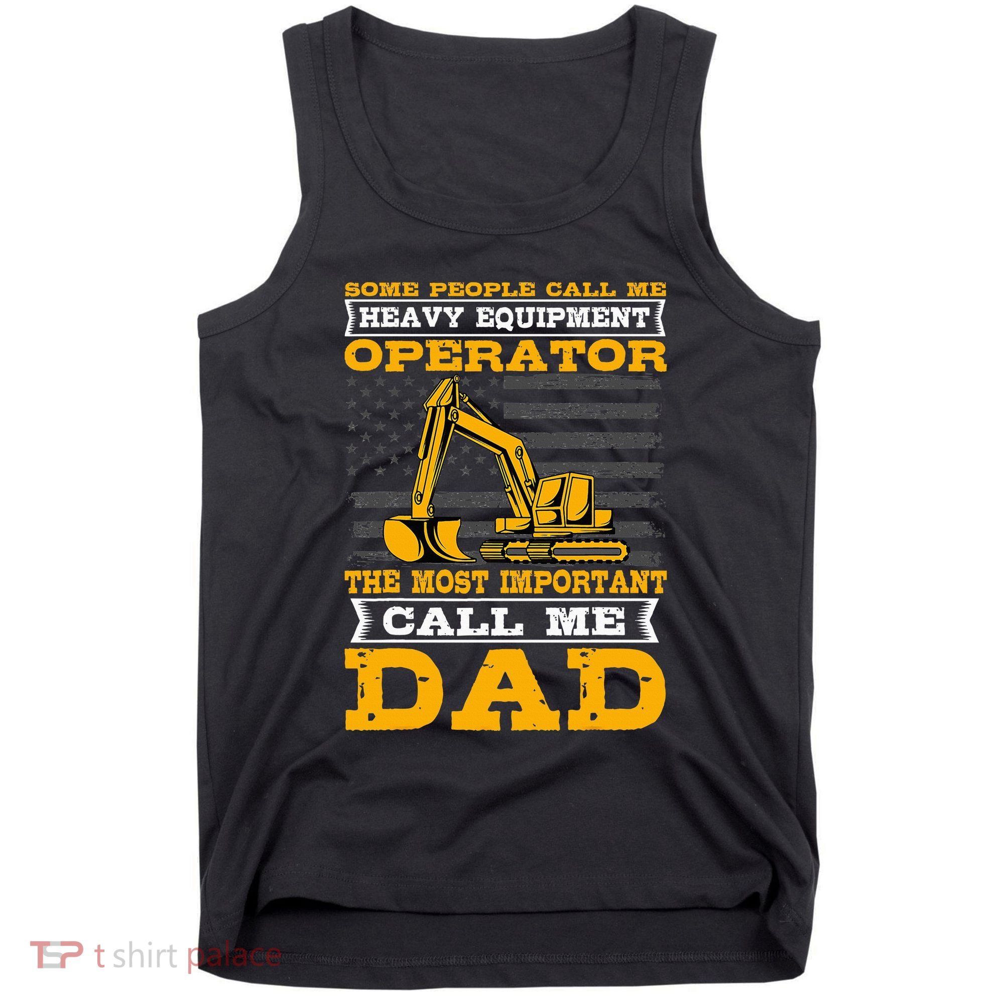 Heavy Equipment Operator Excavator FatherS Day Dad Tank Top