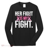 Her Fight Is My Fight Long Sleeve Shirt thumb 0