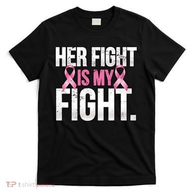 Her Fight Is My Fight T-Shirt