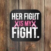 Her Fight Is My Fight Coaster thumb 0