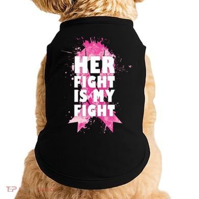 Her Fight Is My Fight Breast Cancer Doggie Tank
