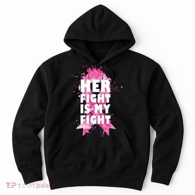 Her Fight Is My Fight Breast Cancer Hoodie