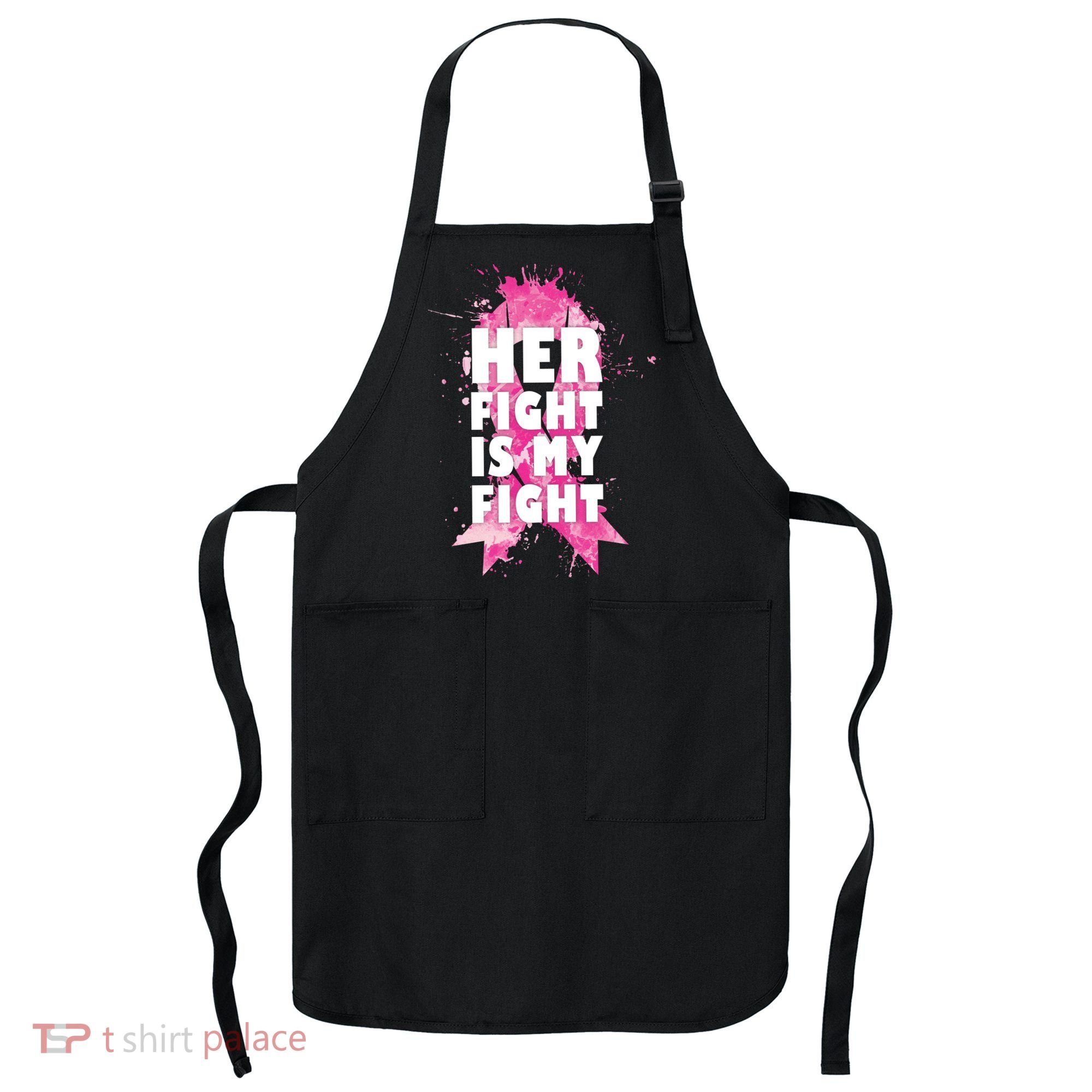 Her Fight Is My Fight Breast Cancer Apron