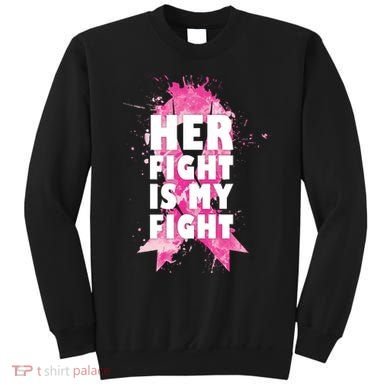 Her Fight Is My Fight Breast Cancer Sweatshirt
