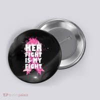 Her Fight Is My Fight Breast Cancer Button thumb 0