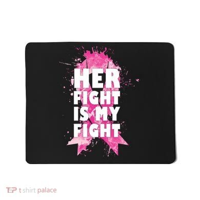 Her Fight Is My Fight Breast Cancer Mousepad