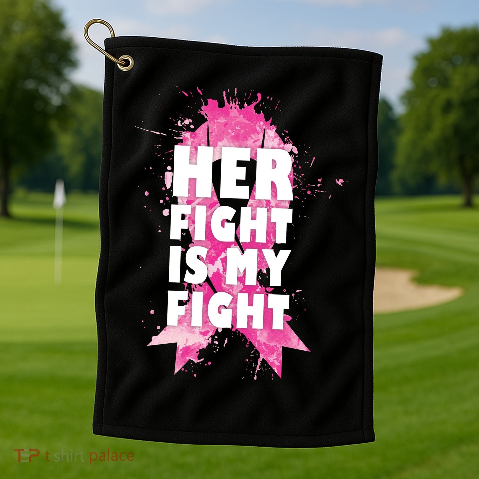 Her Fight Is My Fight Breast Cancer Golf Towel