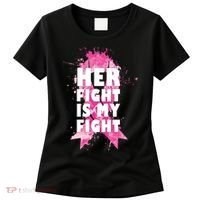 Her Fight Is My Fight Breast Cancer Women's T-Shirt thumb 0