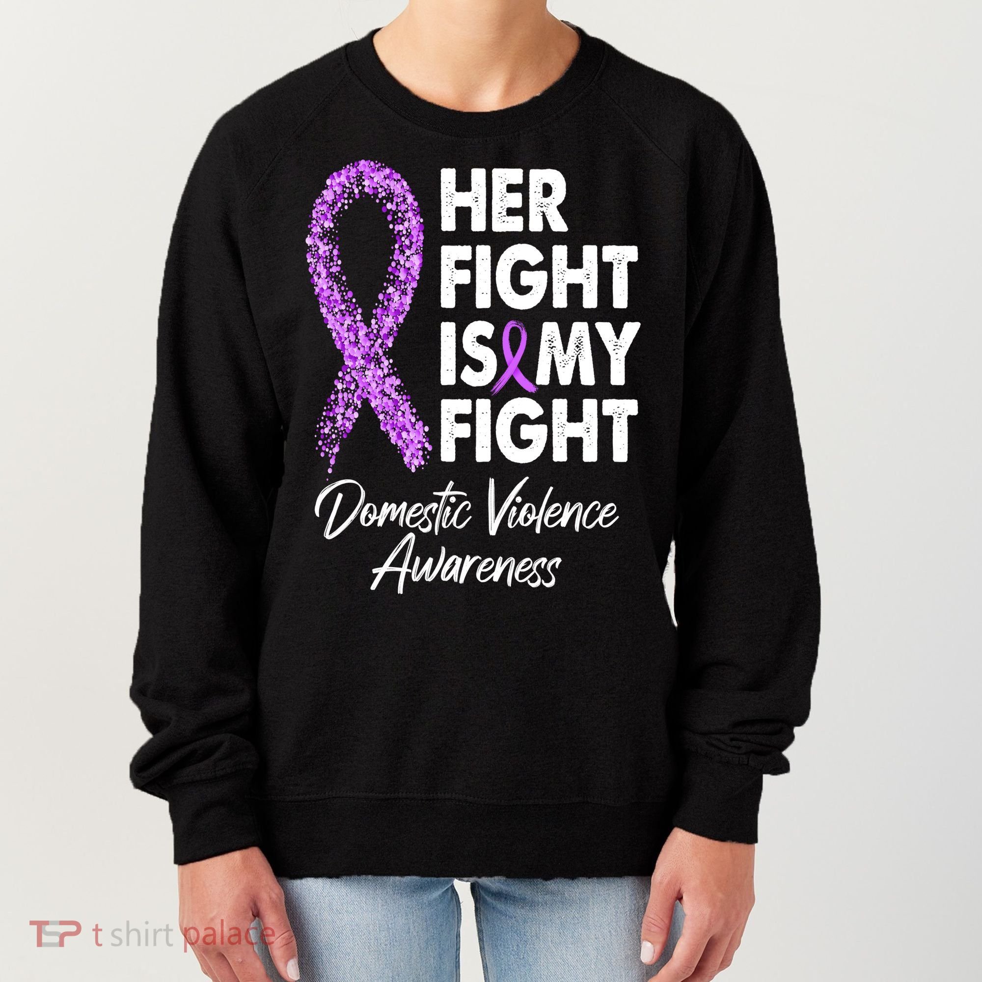 Her Fight is My Fight Domestic Violence Awareness Purple Ribbon Women's Sweatshirt