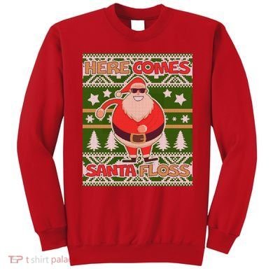Here Comes Santa Floss Ugly Christmas Sweater Sweatshirt