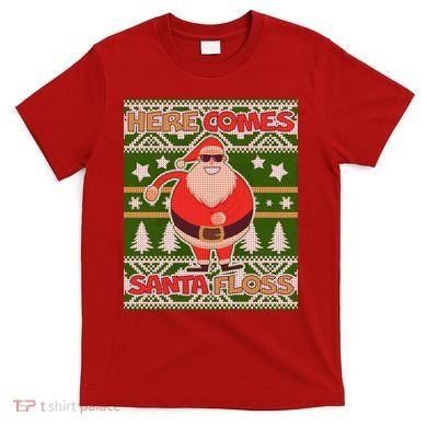 Here Comes Santa Floss Ugly Christmas Sweater T-Shirt