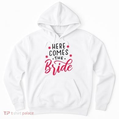 Here Comes The Bride Hoodie