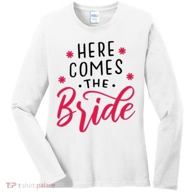 Here Comes The Bride Women's Long Sleeve Shirt