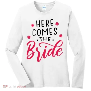 Here Comes The Bride Women's Long Sleeve Shirt