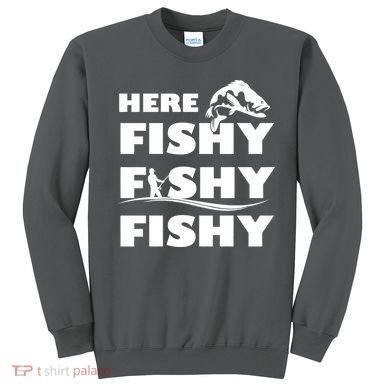 Here Fishy Fishy Fishy Sweatshirt
