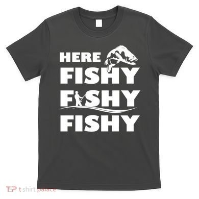 Here Fishy Fishy Fishy T-Shirt