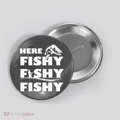 Here Fishy Fishy Fishy Button