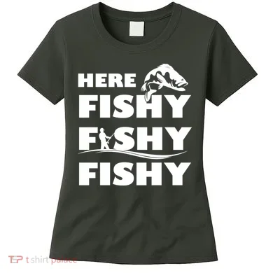 Here Fishy Fishy Fishy Women's T-Shirt