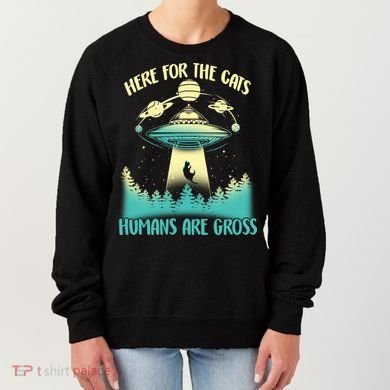Here For The Cats Humans Are Gross Women's Sweatshirt