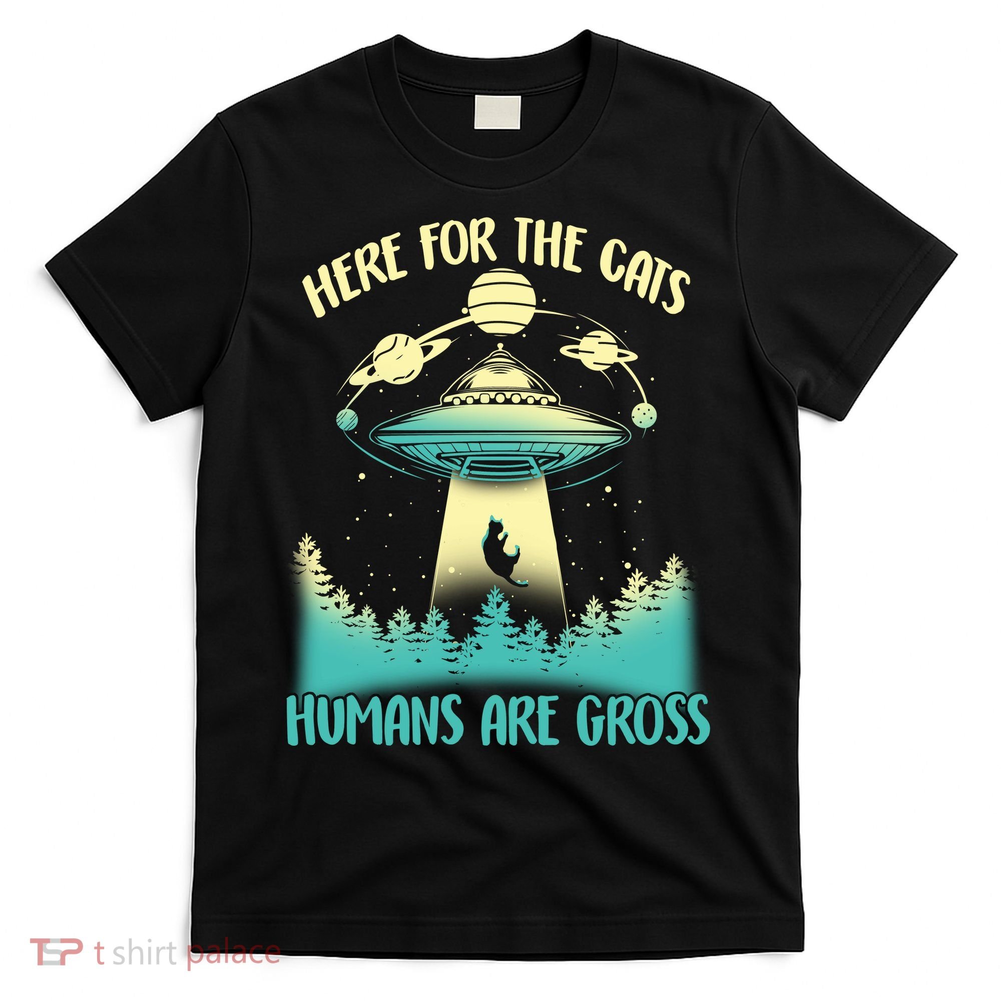 Here For The Cats Humans Are Gross T-Shirt