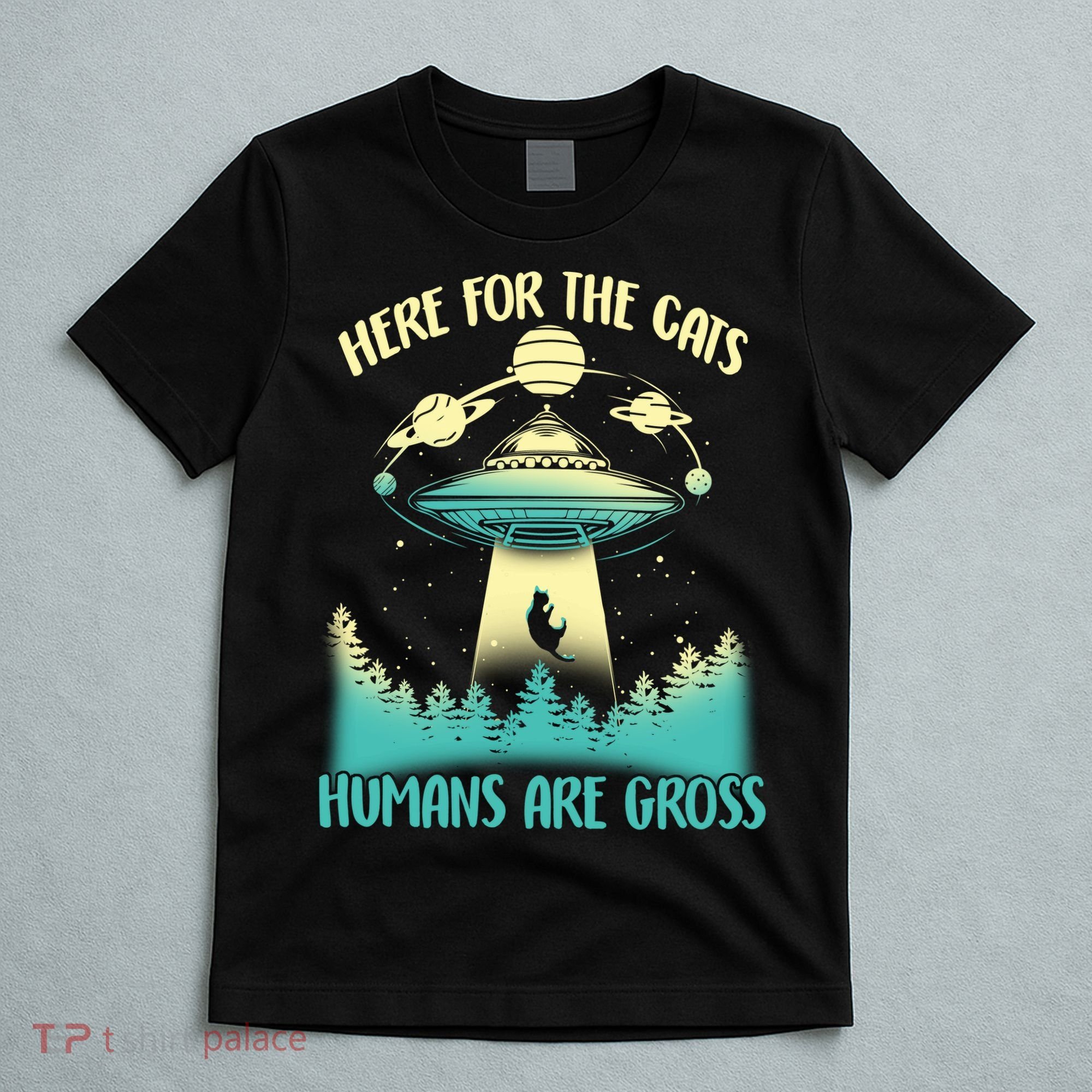 Here For The Cats Humans Are Gross T-Shirt