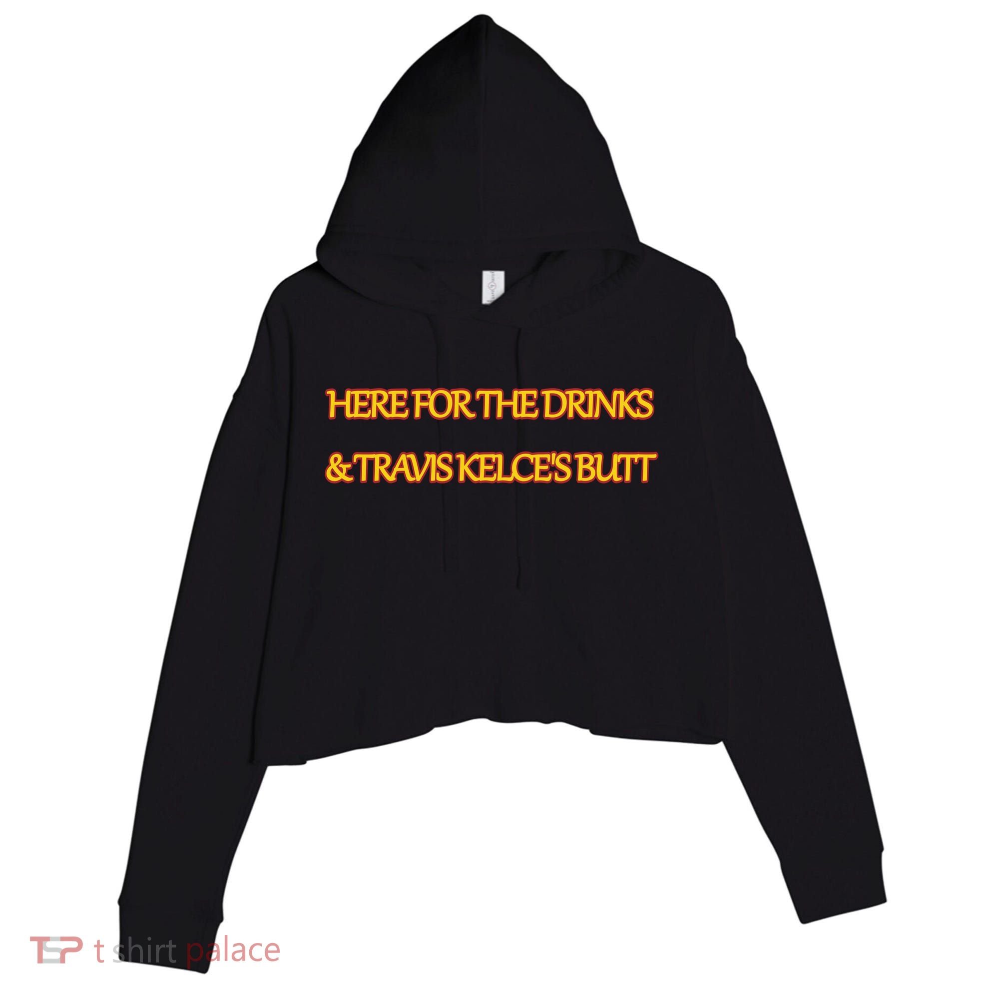 Here For The Drinks Travis Kelce's Butt Kansas City Crop Fleece Hoodie