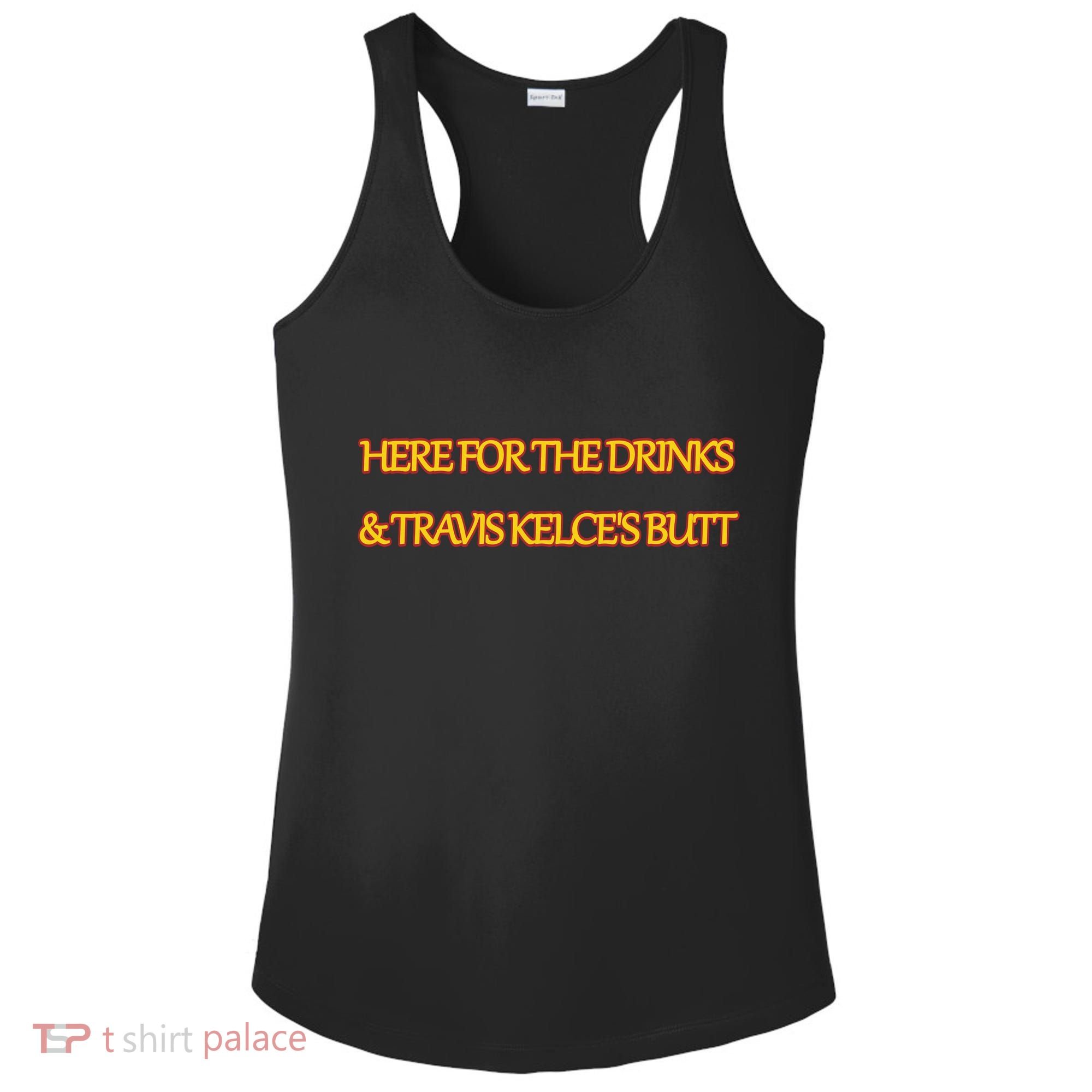 Here For The Drinks Travis Kelce's Butt Kansas City Ladies PosiCharge Competitor Racerback Tank
