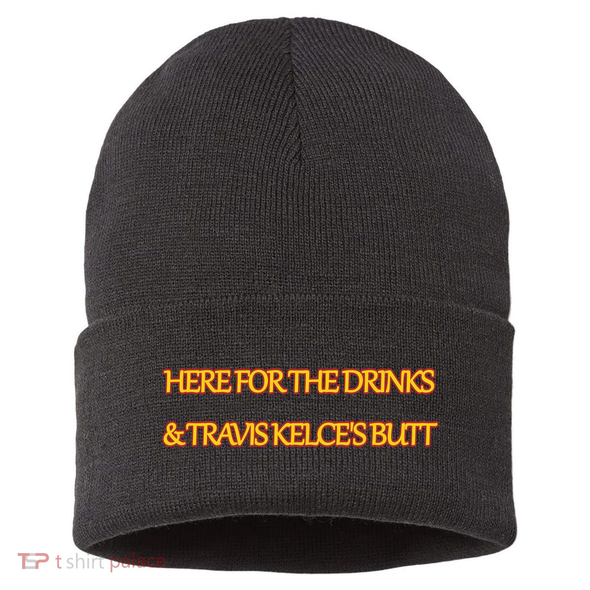 Here For The Drinks Travis Kelce's Butt Kansas City Sustainable Knit Beanie
