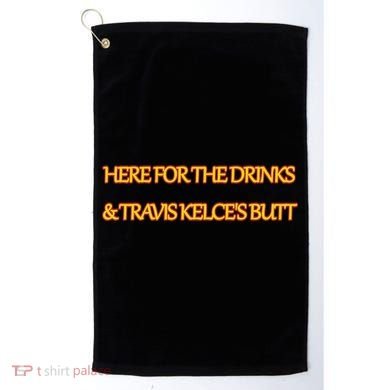 Here For The Drinks Travis Kelce's Butt Kansas City Golf Towel