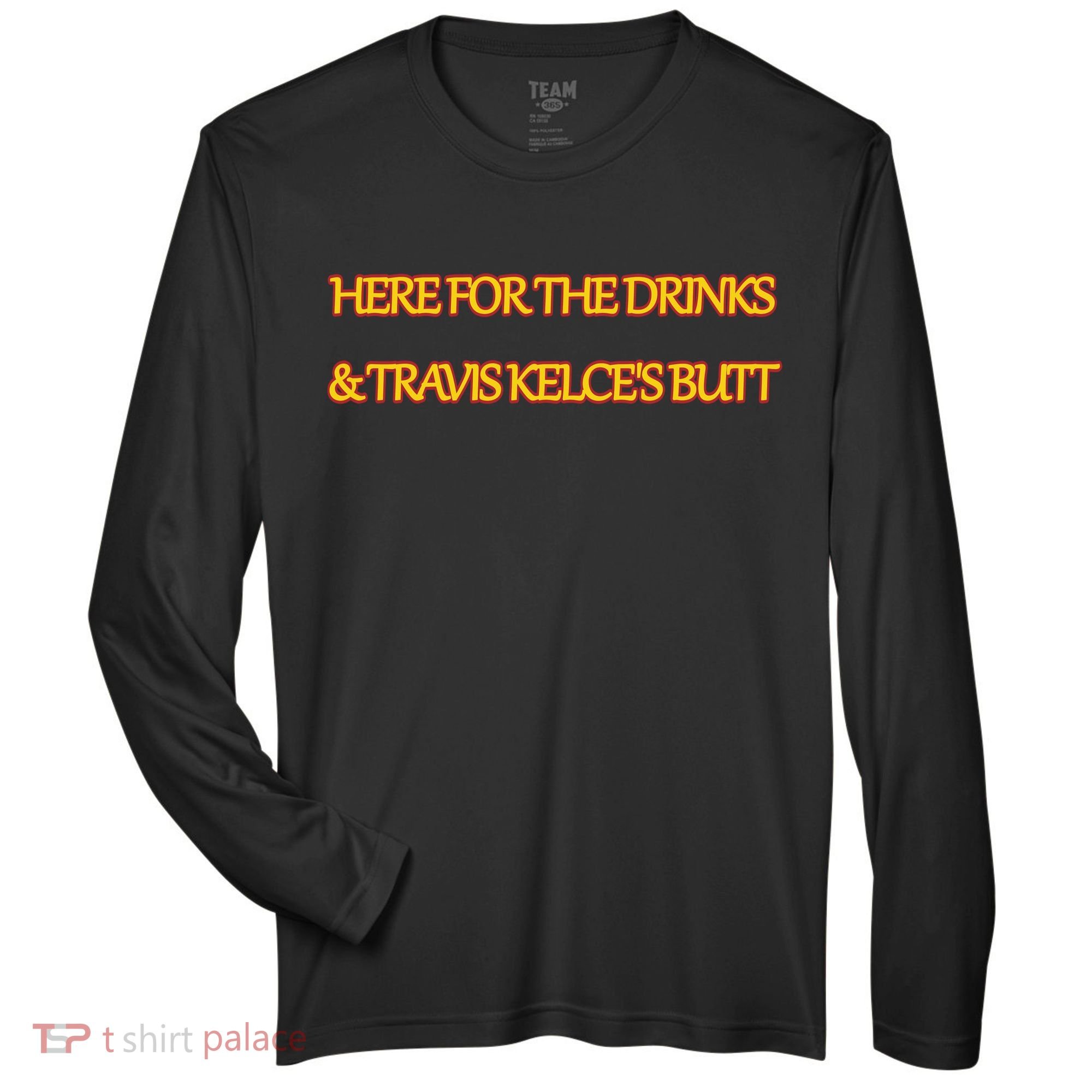 Here For The Drinks Travis Kelce's Butt Kansas City Zone Performance Long-Sleeve T-Shirt