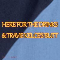 Here For The Drinks Travis Kelce's Butt Kansas City Raglan Baseball Sleeve Shirt thumb 2