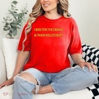 Here For The Drinks Travis Kelce's Butt Kansas City Comfort Colors T-Shirt thumb 2