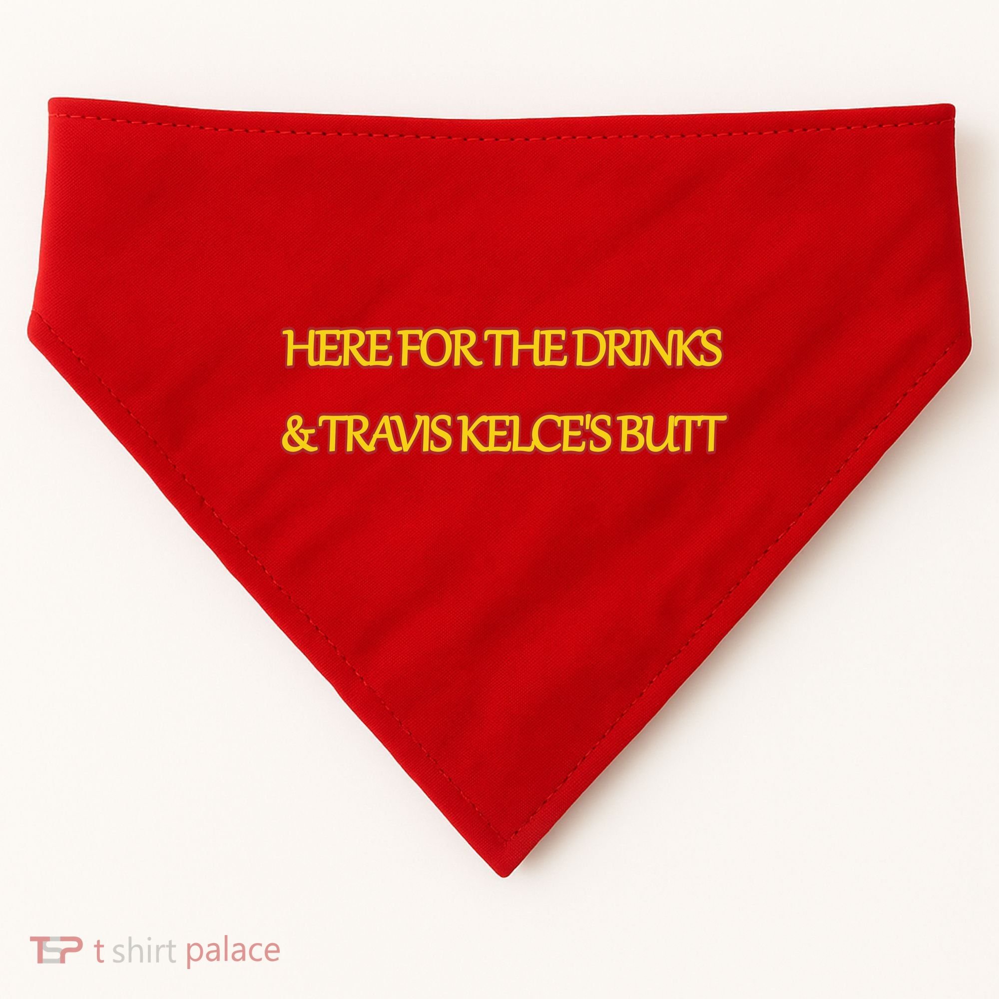 Here For The Drinks Travis Kelce's Butt Kansas City USA-Made Doggie Bandana